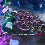 The Dark Crystal: Age of Resistance, Netflix, The Jim Henson Company